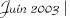Juin 2003 |